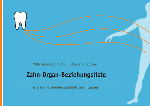 Zahn-Organ-Beziehungsliste - Aichhorn Wilfried, Dr. Ottaviano Tapparo