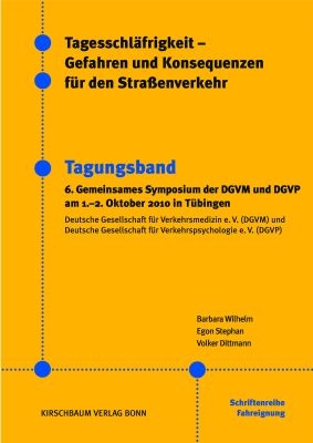 Tagesschl&auml;frigkeit - Gefahren und Konsequenzen f&uuml;r den Stra&szlig;enverkehr - B. Wilhelm, E. Stephan, V. Dittmann