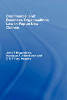 Commercial and Business Organizations Law in Papua New Guinea -  Harrison Amankwah,  C.E.P. (Val) Haynes,  John Mugambwa