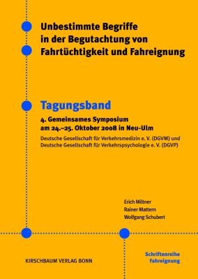 Unbestimmte Begriffe in der Begutachtung von Fahrt&uuml;chtigkeit und Fahreignung - Wolfgang Schubert, Rainer Mattern, Erich Miltner