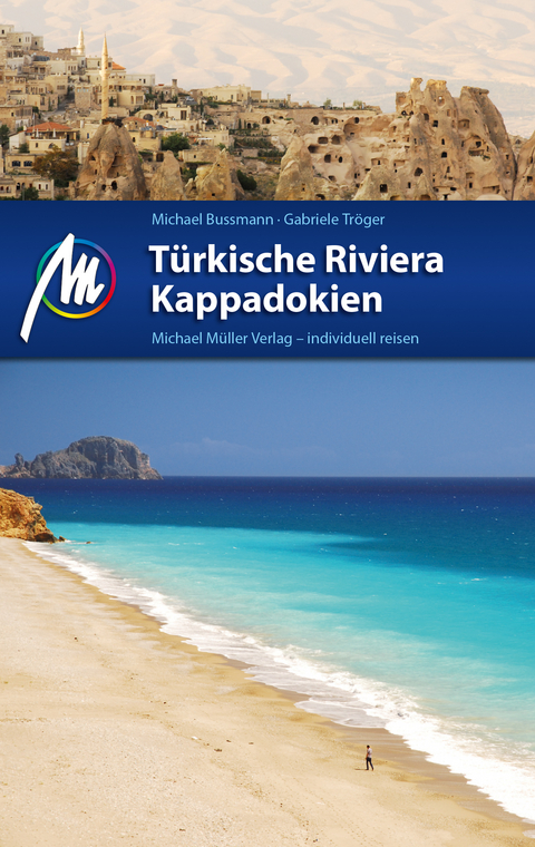 T&uuml;rkische Riviera - Kappadokien Reisef&uuml;hrer Michael M&uuml;ller Verlag - Michael Bussmann, Gabriele Tr&ouml;ger