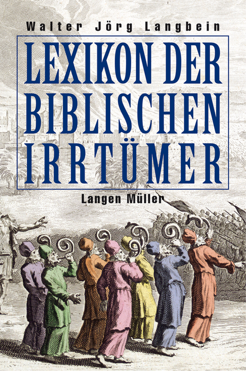 Lexikon der biblischen Irrt&uuml;mer - Walter-J&ouml;rg Langbein