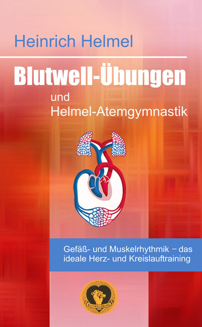 Blutwell-&Uuml;bungen und Helmel-Atemgymnastik - Heinrich Helmel