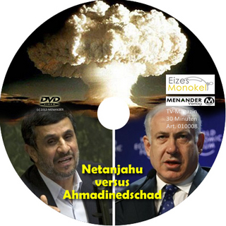 Eizes Monokel - Netanjahu versus Ahmadinedschad