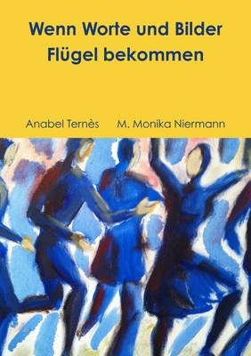 Wenn Worte Und Bilder Flugel Bekommen - Anabel Ternes, M. Monika Niermann