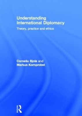 Understanding International Diplomacy - Corneliu Bjola, Markus Kornprobst