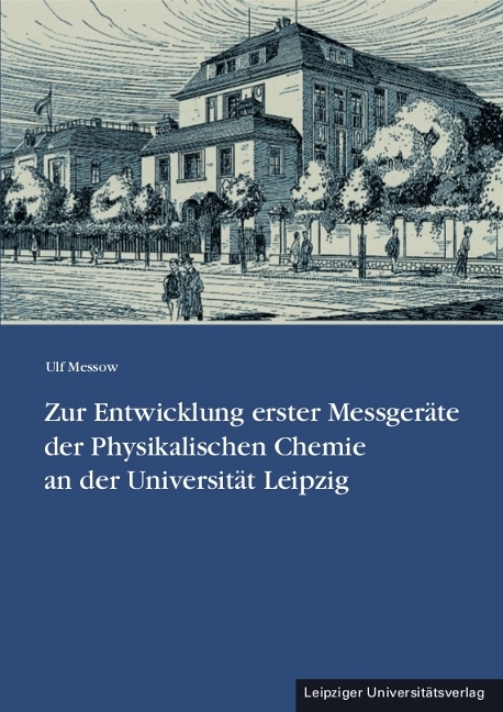 Zur Entwicklung erster Messger&auml;te der Physikalischen Chemie an der Universit&auml;t Leipzig - Ulf Messow
