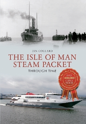 The Isle of Man Steam Packet Through Time - Ian Collard