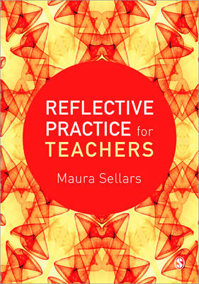 Reflective Practice for Teachers - Maura Sellars