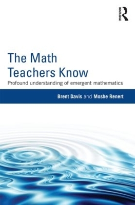 The Math Teachers Know - Brent Davis, Moshe Renert