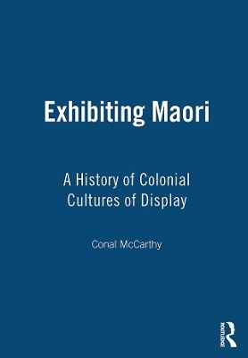 Exhibiting Maori - Conal McCarthy
