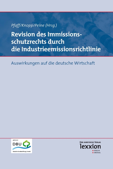 Revision des Immissionsschutzrechts durch die Industrieemissionsrichtlinie - Lothar Knopp, Franz-Joseph Peine, Thomas Pfaff