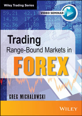 Trading Range-Bound Markets in Forex - Greg Michalowski