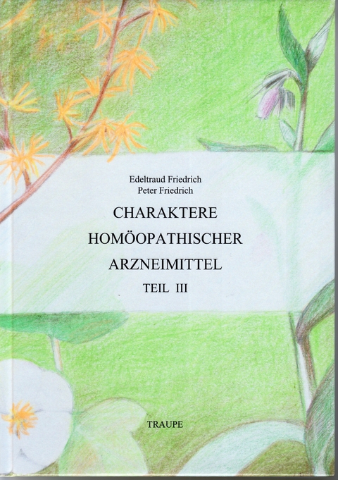 Charaktere hom&ouml;opathischer Arzneimittel - Edeltraud Friedrich, Peter Friedrich