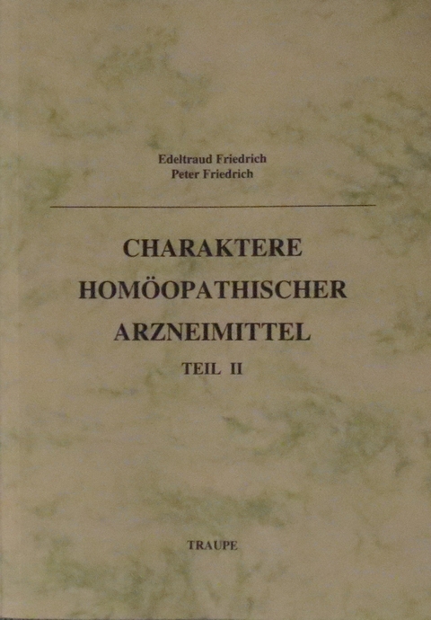 Charaktere homöopathischer Arzneimittel - Edeltraud Friedrich, Peter Friedrich