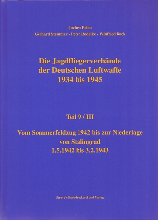 Die Jagdfliegerverbände der Deutschen Luftwaffe 1934 bis 1945 / Die Jagdfliegerverbände der Deutschen Luftwaffe 1934 bis 1945 Teil 9 / III