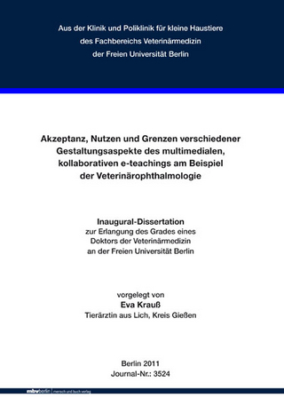 Akzeptanz, Nutzen und Grenzen verschiedener Gestaltungsaspekte des multimedialen, kollaborativen e-teachings am Beispiel der Veterinärophthalmologie