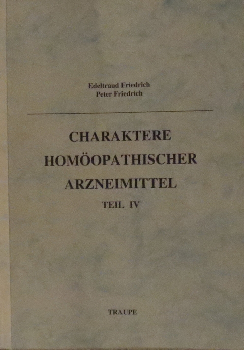 Charaktere hom&ouml;opathischer Arzneimittel - Edeltraud Friedrich, Peter Friedrich