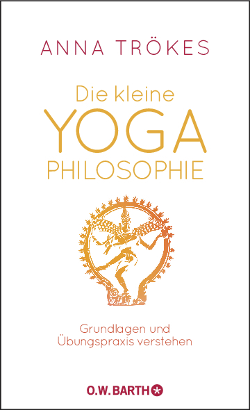 Die kleine Yoga-Philosophie - Anna Tr&ouml;kes