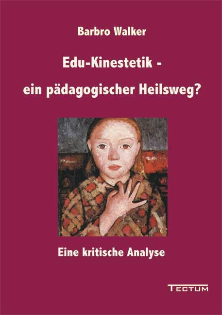 Edu-Kinestetik - ein p&auml;dagogischer Heilsweg? - Barbro Walker