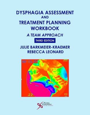 Dysphagia Assessment and Treatment Planning Workbook