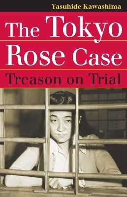 The Tokyo Rose Case - Yasuhide Kawashima