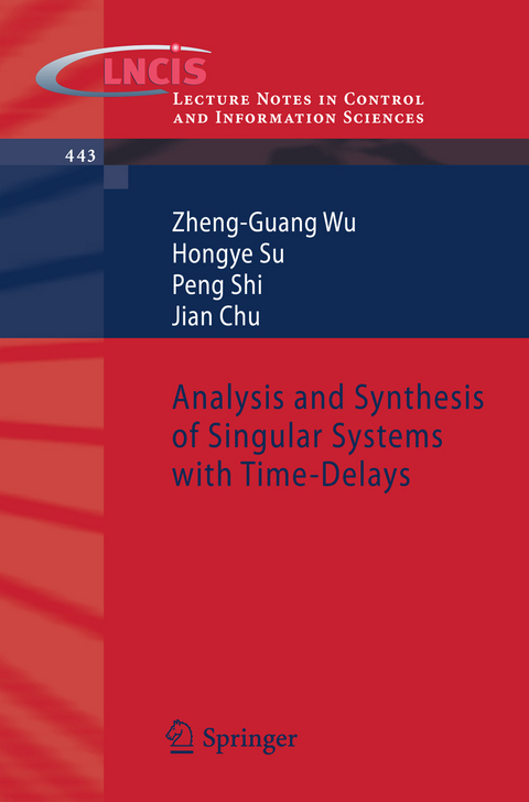 Analysis and Synthesis of Singular Systems with Time-Delays - Zheng-Guang Wu, Hongye Su, Peng Shi, Jian Chu
