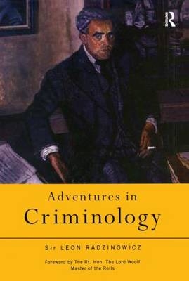 Adventures in Criminology -  Sir Leon Radzinowicz