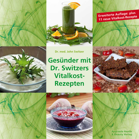 Ges&uuml;nder mit Dr. Switzers Vitalkost-Rezepten - John Switzer