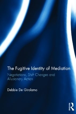 The Fugitive Identity of Mediation - Debbie De Girolamo