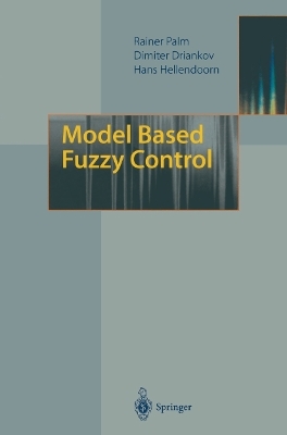 Model Based Fuzzy Control - Rainer Palm, Dimiter Driankov, Hans Hellendoorn