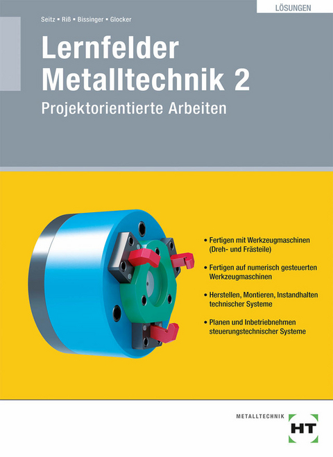 L&ouml;sungen Lernfelder Metalltechnik 2 - Paulernst Seitz, Manfred Ri&szlig;, Martin Bissinger, Werner Glocker