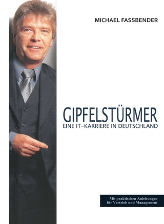 Gipfelsturmer - Eine It-Karriere in Deutschland -