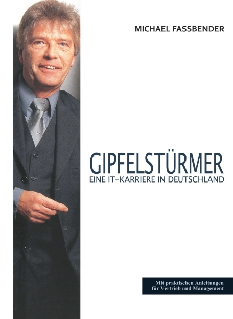 Gipfelsturmer - Eine It-Karriere in Deutschland - - Michael Fassbender