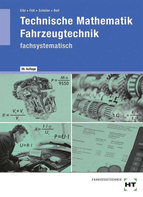 Technische Mathematik Fahrzeugtechnik - Marco Bell, Wilhelm Sch&uuml;ler, Werner F&ouml;ll, Helmut Elbl