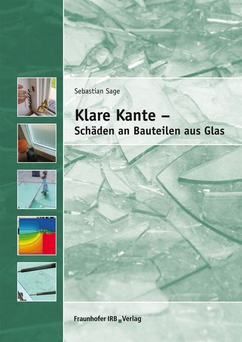 Klare Kante - Sch&auml;den an Bauteilen aus Glas. - Sebastian Sage