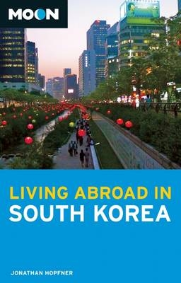 Moon Living Abroad in South Korea (2nd ed) - Jonathan Hopfner