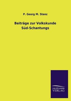 Beitr&Atilde;&curren;ge zur Volkskunde S&Atilde;&frac14;d-Schantungs - P. Georg M. Stenz