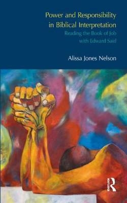 Power and Responsibility in Biblical Interpretation -  Alissa Jones Nelson