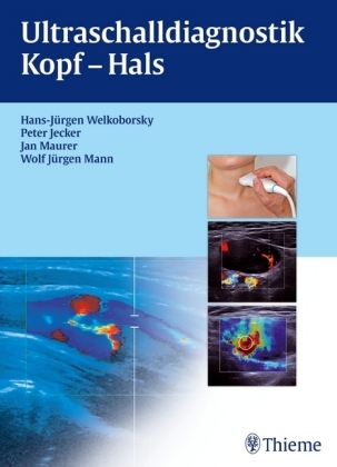 Ultraschalldiagnostik Kopf-Hals - Hans-J&uuml;rgen Welkoborsky, Peter Jecker, Jan Maurer, Wolf J&uuml;rgen Mann