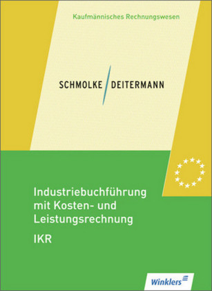 Industriebuchf&uuml;hrung mit Kosten- und Leistungsrechnung - IKR - Manfred Deitermann, Wolf-Dieter R&Atilde;&frac14;ckwart, Siegfried Schmolke, Susanne Stobbe, Bj&Atilde;&para;rn Flader