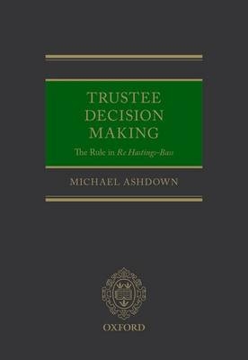 Trustee Decision Making: The Rule in Re Hastings-Bass