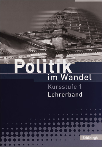 Politik im Wandel - Arbeitsb&uuml;cher f&uuml;r Gemeinschaftskunde und Wirtschaft an Gymnasien in Baden-W&uuml;rttemberg - Karin Herzig, Ute Ke&szlig;ner-Ammann, Gerfried K&uuml;bler, Lothar Schaechterle, J&ouml;rg Schirrmeister