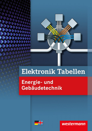 Elektronik Tabellen Energie- und Geb&auml;udetechnik / Elektronik Tabellen - Michael Dzieia, Heinrich H&uuml;bscher, Dieter Jagla, Hans-Joachim Petersen, J&uuml;rgen Klaue, Harald Wickert