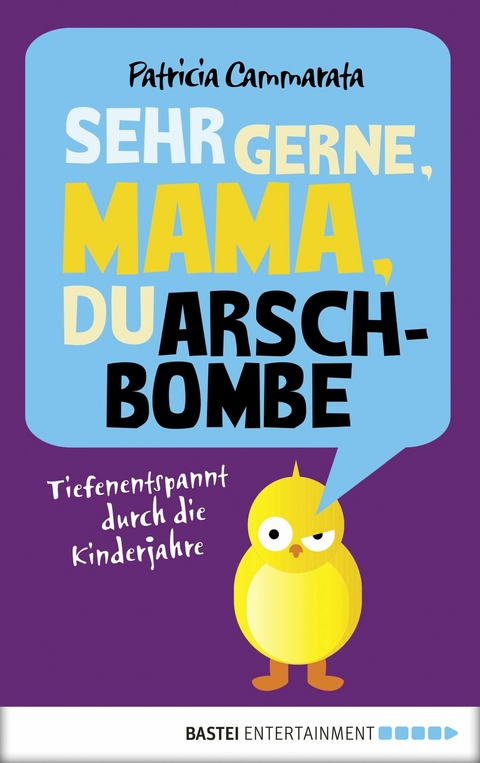 Sehr gerne, Mama, du Arschbombe - Patricia Cammarata