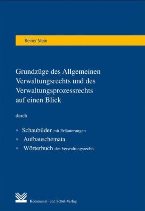 Grundz&uuml;ge des Allgemeinen Verwaltungsrechts und des Verwaltungsprozessrechts auf einen Blick - Reiner Stein