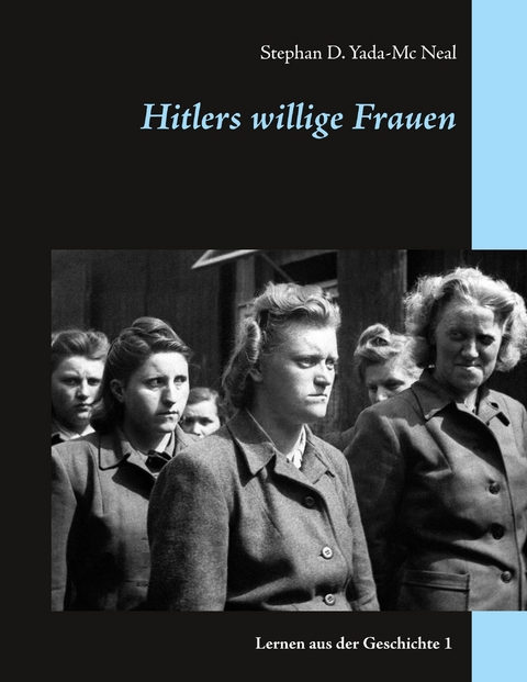 Hitlers willige Frauen - Stephan D. Yada-Mc Neal