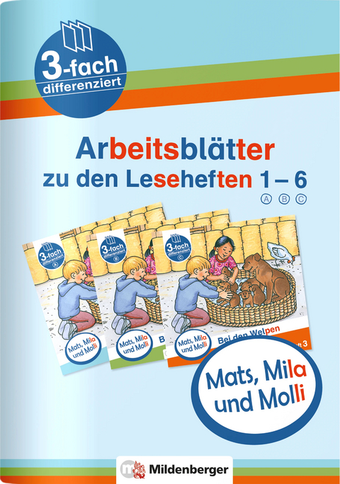 Mats, Mila und Molli &ndash; Arbeitsbl&auml;tter zu den Leseheften 1 &ndash; 6 (A B C) - Axel Wolber