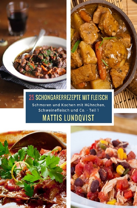 25 Schongarerrezepte mit Fleisch / 25 Schongarerrezepte mit Fleisch - Teil 1 - Mattis Lundqvist