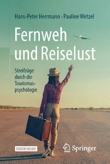 Fernweh und Reiselust - Streifz&uuml;ge durch die Tourismuspsychologie - Hans-Peter Herrmann, Pauline Wetzel